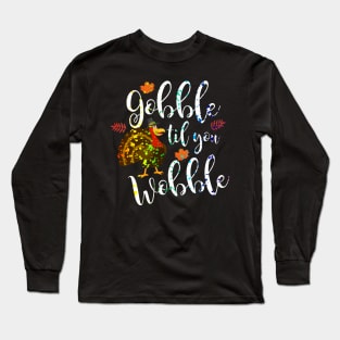 Gobble Til You Wobble Thanksgiving Paint Splatter Long Sleeve T-Shirt